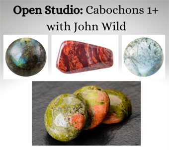 Open Studio: Cabochons 1.5 - John Wild